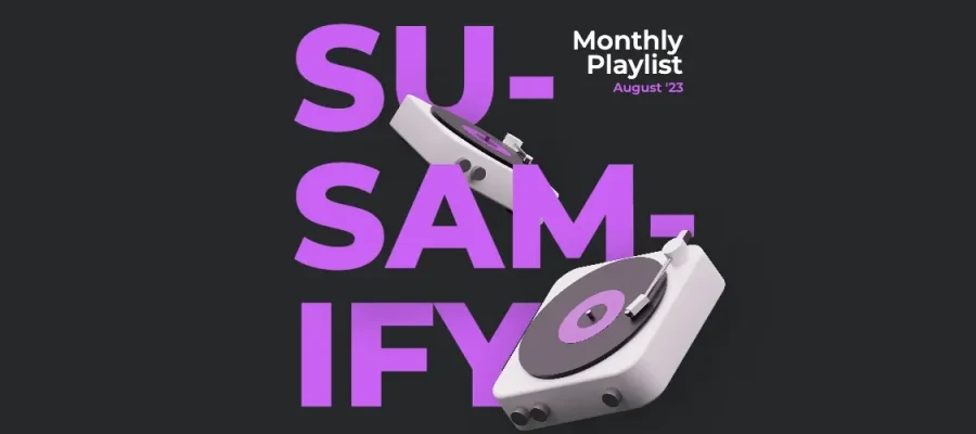 susam A dark background with bold, large, purple text reading “SU-SAM-IFY.” Two white MP3 players with purple control pads are angled toward each other. Top right text says “Monthly Playlist August 23” in white and purple.